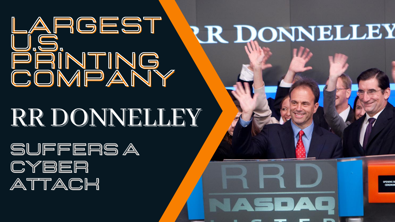 RR Donnelley - Largest U.S. Printer - Suffers Cyber Attack