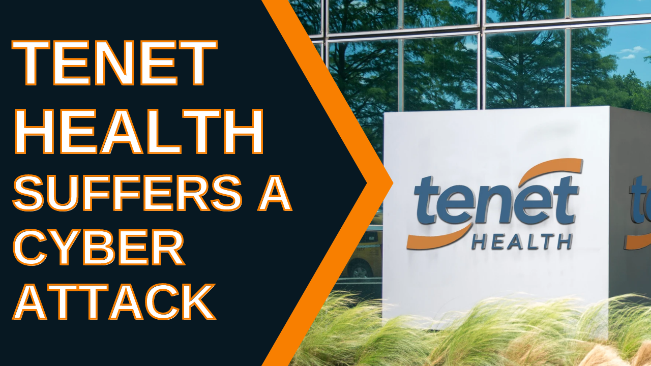 Tenet Healthcare Suffers A Cyber Attack