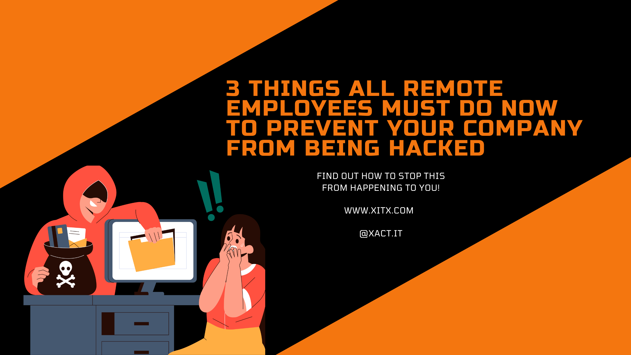 If You Have Employees Working From Home, Here Are Three Things All Remote Employees Must Do Now To Prevent Your Company From Being Hacked