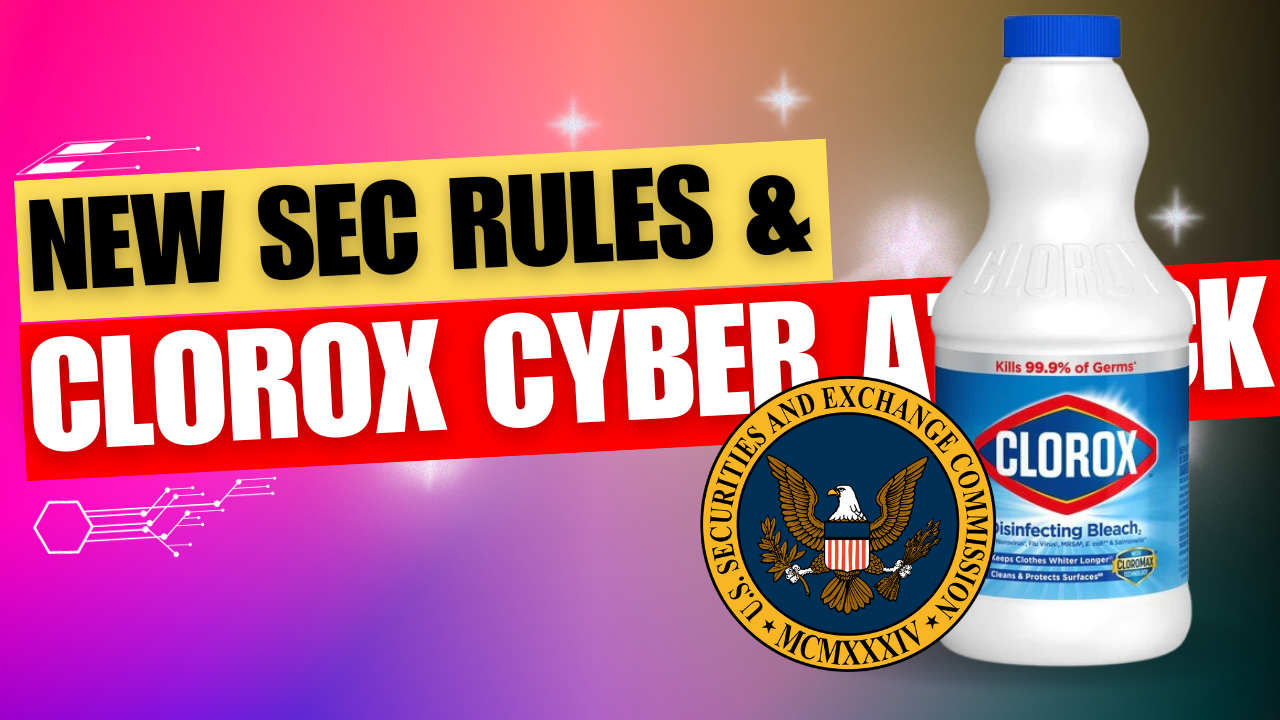 The Impact of SEC Cybersecurity Rules on Businesses: Lessons from the Clorox Hack