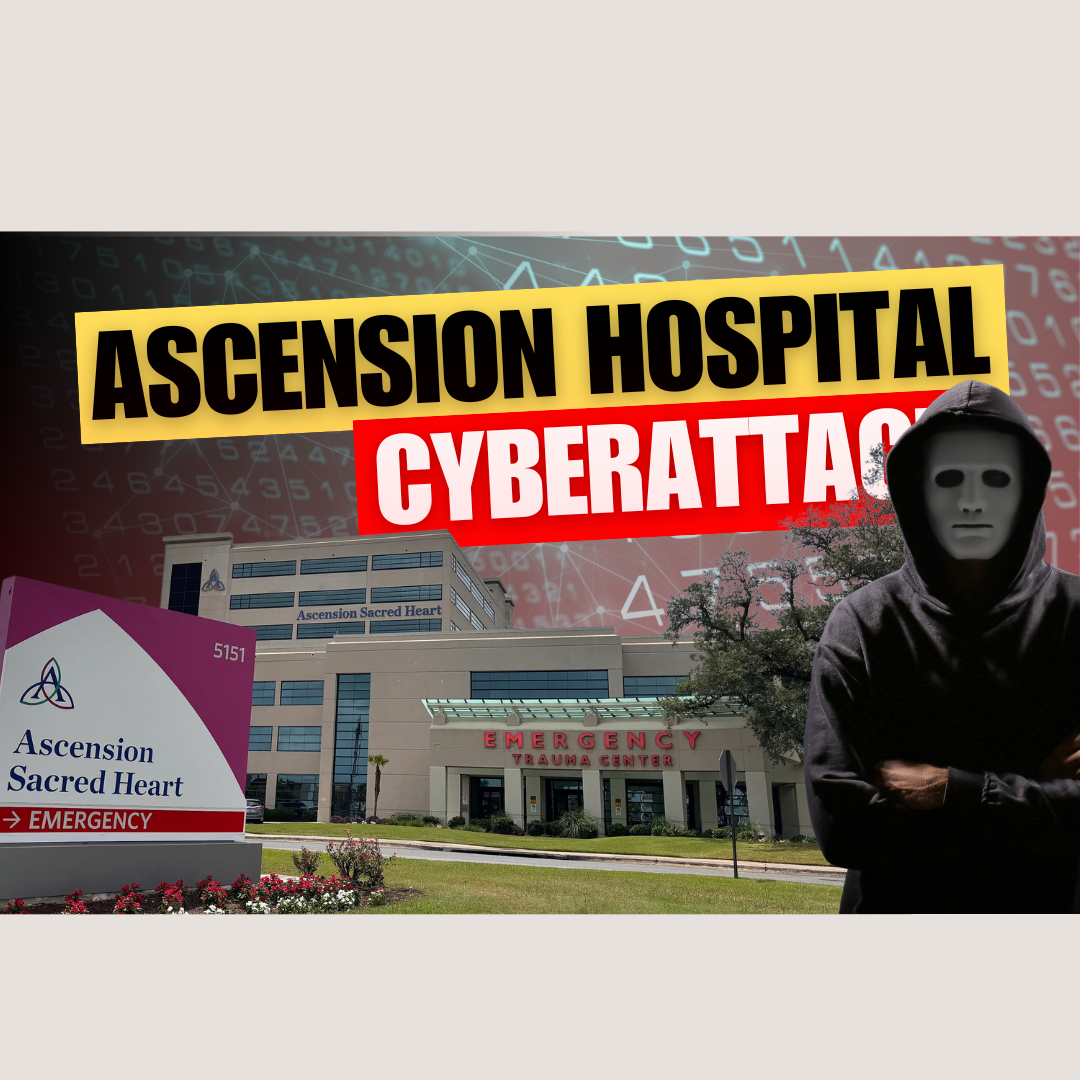 Ascension Healthcare Ransomware Attack: A Look at Cybersecurity Vulnerabilities
